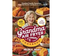 Grandma AIR FRYER Cookbook: Timeless Family Favorites Made Crispy, flavourful, and Quick in the Air Fryer (The complete air fryer series)