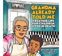 Grandma Already Told Me: Creating Life For Children Even in Death