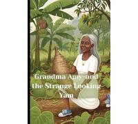 Grandma Amy and the Strange Looking Yam