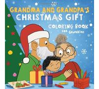 Grandma and Grandpa’s Christmas Gift Coloring Book for Grandkids: Easy Christmas Activities and Bold Coloring Pages for Toddlers Ages 2-4