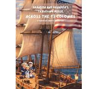 Grandma and Grandpa’s Traveling House Across the 13 Colonies: A Traveling Sarff's Adventure