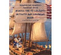 Grandma and Grandpa’s Traveling House Across The 13 Colonies Activity & Coloring Book: A Traveling Sarff's Adventure