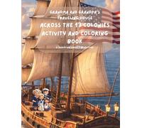 Grandma and Grandpa’s Traveling House Across the 13 Colonies Activity & Coloring Book: A Traveling Sarff's Adventure
