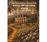Grandma and Grandpa's Traveling House Across The Southern Region: A Traveling Sarff's Adventure