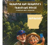 Grandma and Grandpa's Traveling House in Arkansas: A Traveling Sarff's Adventure