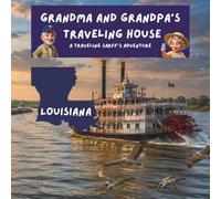 Grandma and Grandpa's Traveling House in Louisiana: A Traveling Sarff's Adventure: 19