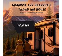Grandma and Grandpa's Traveling House in Montana: A Traveling Sarff's Adventure: 27