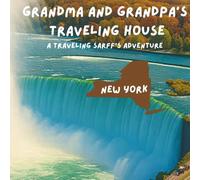 Grandma and Grandpa's Traveling House in New York: A Traveling Sarff's Adventure
