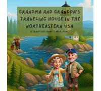 Grandma and Grandpa's Traveling House in the Northeastern USA: A Traveling Sarff's Adventure