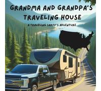 Grandma and Grandpa's Traveling House in the USA: A Traveling Sarff's Adventure: 1