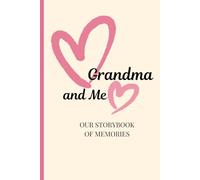Grandma and Me: Our Storybook of Memories: Adventures, Giggles, and Memories with My Granddaughter