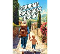 Grandma Backpacks Tuscany: A Funny Italian Travel Memoir (Under the Tuscan Blunder)
