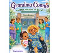 Grandma Connie and Her Helpers in Scrubs!: A Story About Kindness, Care, and Community Heroes: 3 (Grandma Connie's Corner)