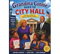 Grandma Connie Goes to City Hall: A Grandma Connie Story About Leadership, Community, and Working Together