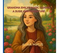 Grandma Emily's Magic Garden: A Susie Ann Adventure (Into the Forest World)