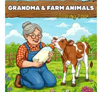 Grandma & Farm Animals Coloring Book: Farm Animals Coloring Book - Large and Simple Designs for Kids and Adults, Featuring Cute Pigs, Horses, Cows, ... Farm Life (Bold and Easy Coloring Book)