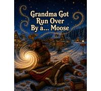Grandma got run over by a moose (Santa's Silly Adventure)