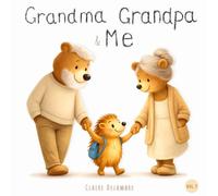 Grandma Grandpa and Me: A gentle children’s book about grandparents, special moments, bedtime stories, and family love - for kids ages 2-5 (Little Steps to Grow)
