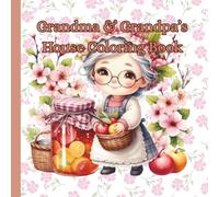 Grandma & Grandpa’s House Coloring Book: A Cozy Coloring Book of Love and Warmth