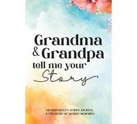 Grandma & Grandpa, Tell Me Your Story: Grandparent's Guided Journal - A Treasury of Shared Memories