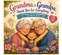 Grandma & Grandpa, Thank You for Everything: A Special National Grandparents Day Gift of Love and Memories