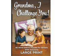 Grandma, I challenge You! Can You finish this Book?: 60 Word Search Puzzles for Seniors - LARGE PRINT - With solutions