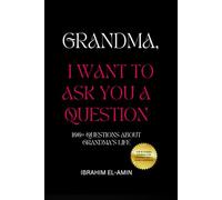 Grandma, I want to ask you a question: A Grand Mother’s Life Story