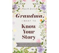 Grandma, I Want To Know Your Story (I Want To Know Your Story Books)