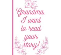 Grandma, I Want to Read Your Story!: The Grandmother's Guided Journal to Share Her Life: 51 Questions To Inspire Her Crafted with an Ideal Line Spacing Size