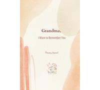 Grandma, I Want to Remember You: A Guided Memory Journal to Record Grandma’s Life Stories, Photos, and Wisdom