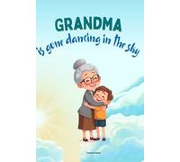 Grandma is gone dancing in the sky