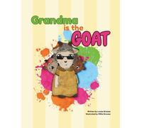 Grandma is the GOAT!: A Heartwarming Rhyming Picture Book About the Special Bond Between Grandparents and Grandchildren