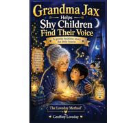 Grandma Jax Helps Shy Children Find Their Voice: The Loveday Method®