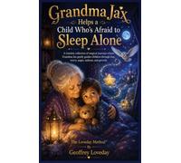 Grandma Jax Helps When a Child Is Afraid to Sleep Alone: The Loveday Method®