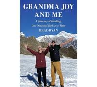 Grandma Joy and Me: A Journey of Healing, One National Park at a Time