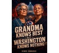 Grandma Knows Best But Washington Knows Nothing: A Warmhearted Crime Comedy About Family, Community, and the Extraordinary Power of Ordinary People (Grandma Knows Best Series)
