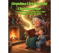 Grandma Livia and the Christmas Star: A magical bedtime story about love, light, and the true spirit of Christmas