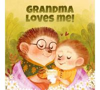 Grandma Loves Me: A Story About A Grandma And Her Love!