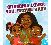 Grandma Loves You, Brown Baby: A Black Grandmother Book for Children
