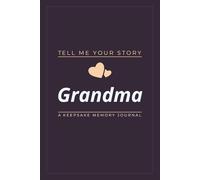 Grandma, My Hero: Tell Me Your Story This Journal is a gift that allows Grandmothers to share their life and love with their family