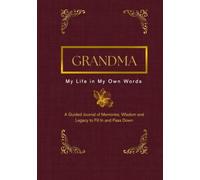 Grandma, My Life in My Own Words: A Guided Journal of Memories, Wisdom, and Legacy to Fill In and Pass Down