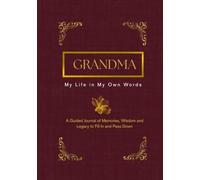 Grandma, My Life in My Own Words: A Guided Journal of Memories, Wisdom, and Legacy to Fill In and Pass Down