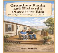Grandma Paula and Richard’s Place on the Rim: A Heartwarming Children’s Story About Chosen Grandparents, Family Bonds, and Belonging | A Calm and ... Simple Life Moments | 70 Pages | 8.5 x 8.5