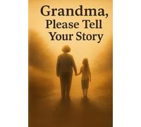 Grandma, Please Tell Me Your Story”
