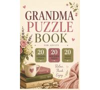 Grandma Puzzle Book for Adults Featuring Family Traditions Cherished Memories Heartwarming Activities and Grandmother Word Games: 60 Puzzles with 20 ... Answer Keys Included 6 x 9 Inch Format
