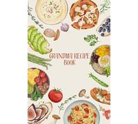 Grandma Recipes: 75 Blank Recipe Pages to Preserve Family Traditions Recipe Organizer with Ingredients, Cooking Time & Instructions A Meaningful Gift for Mom, Grandma & Family
