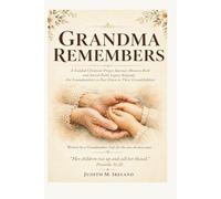 GRANDMA REMEMBERS: A Guided Christian Prayer Journal, Memory Book and Sacred Faith Legacy Keepsake For Grandmothers to Pass Down to Their Grandchildren
