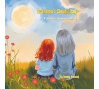 Grandma’s Cloudy Days: A Little Girl’s Love Helps On Hard Days