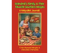 Grandma’s Family & Their Favorite Southern Recipes: Southern Family Heirloom Recipe & Memory Journal