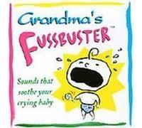 Grandma S Fussbuster - Sounds That Soothe Your Fussy Baby